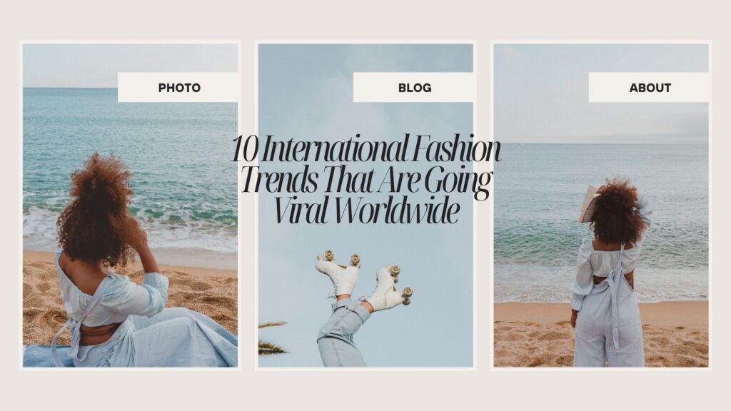 10 International Fashion Trends That Are Going Viral Worldwide