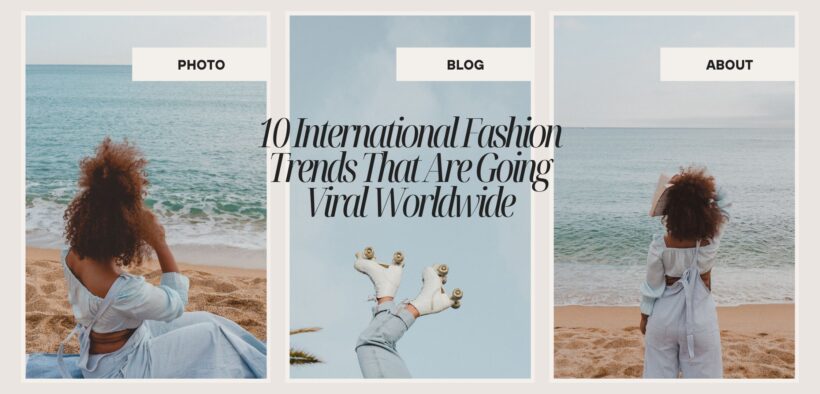 10 International Fashion Trends That Are Going Viral Worldwide