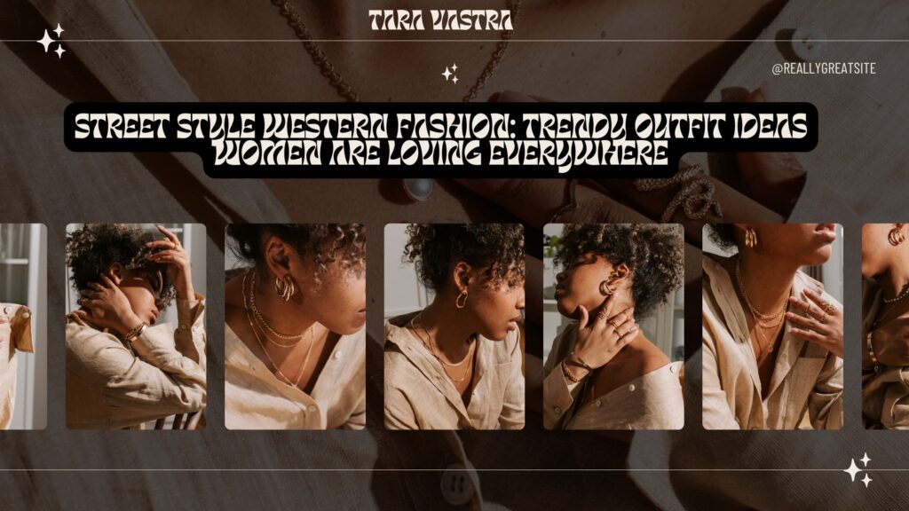Street Style Western Fashion Trendy Outfit Ideas Women Are Loving Everywhere