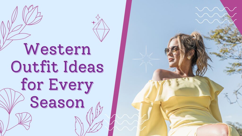 Western Western Outfit Ideas for Every Season